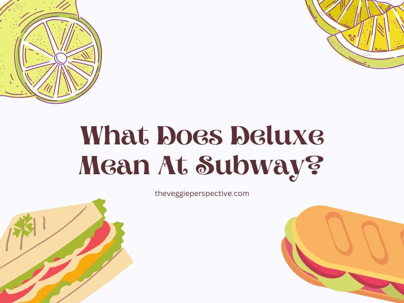 What Does Deluxe Mean At Subway?