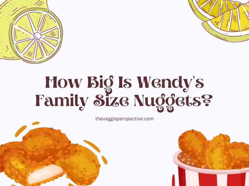 How Big Is Wendy’s Family Size Nuggets?