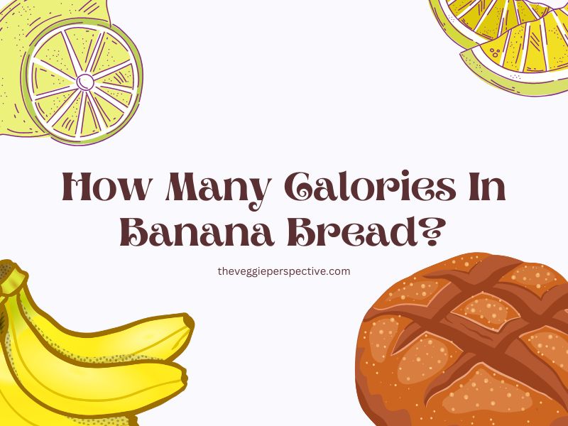 How Many Calories In Banana Bread?
