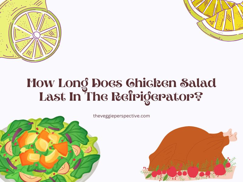 How Long Does Chicken Salad Last In The Refrigerator?