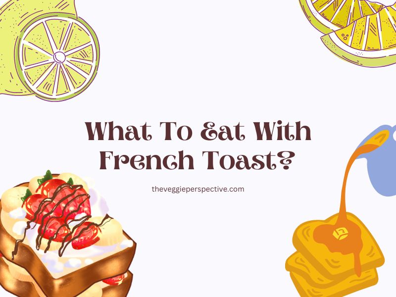 What To Eat With French Toast?