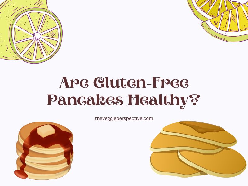 Are Gluten Free Pancakes Healthy? Let’s See…