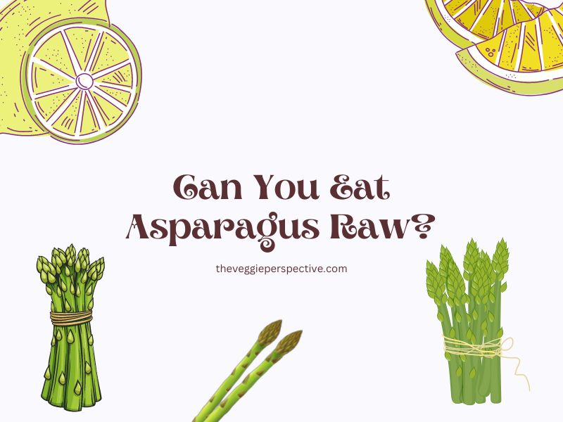 Can You Eat Asparagus Raw?