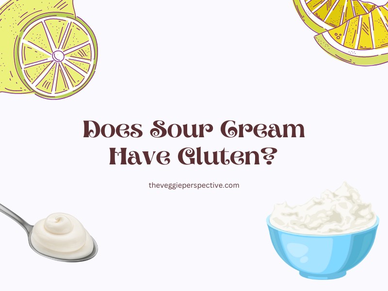 Does Sour Cream Have Gluten? Apparently…