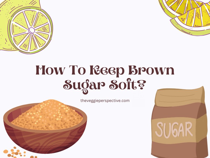 How To Keep Brown Sugar Soft? TOP 5 Tricks!