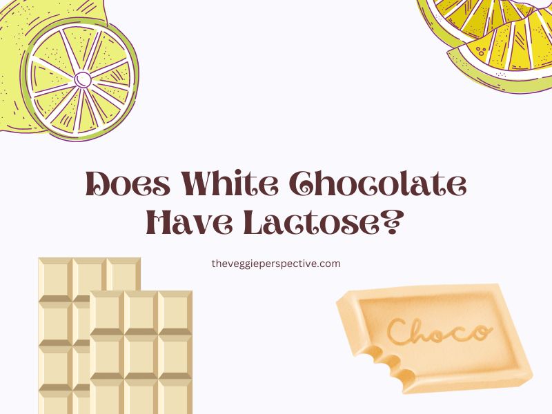 Does White Chocolate Have Lactose?