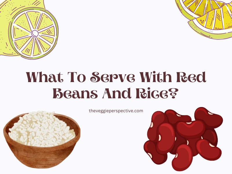 What To Serve With Red Beans And Rice? (My choice)