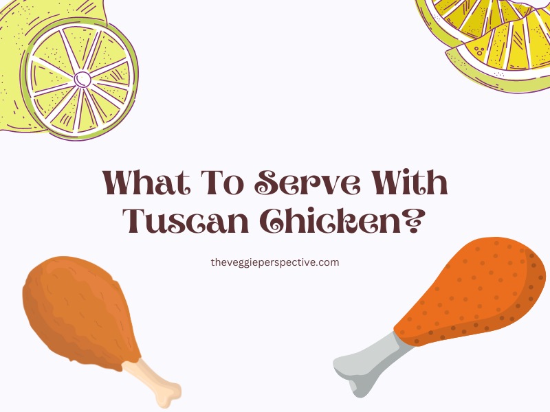 What To Serve With Tuscan Chicken?