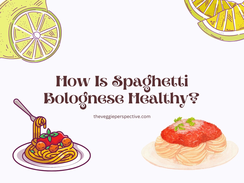 How Is Spaghetti Bolognese Healthy?
