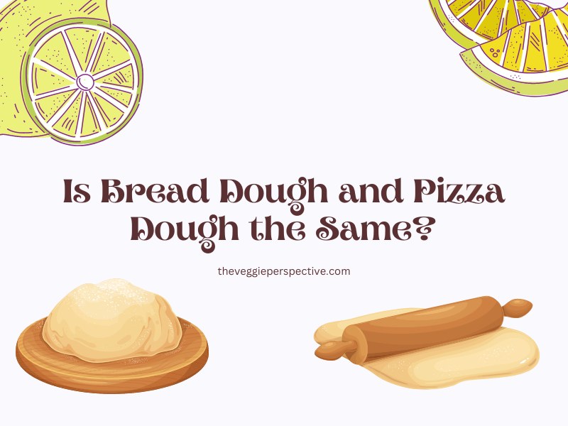 Is Bread Dough and Pizza Dough the Same?