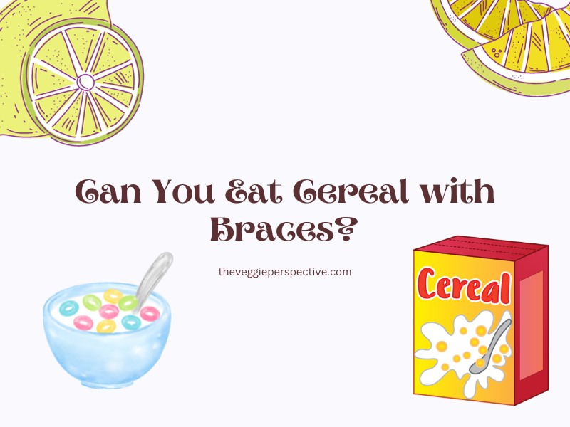 Can You Eat Cereal with Braces?