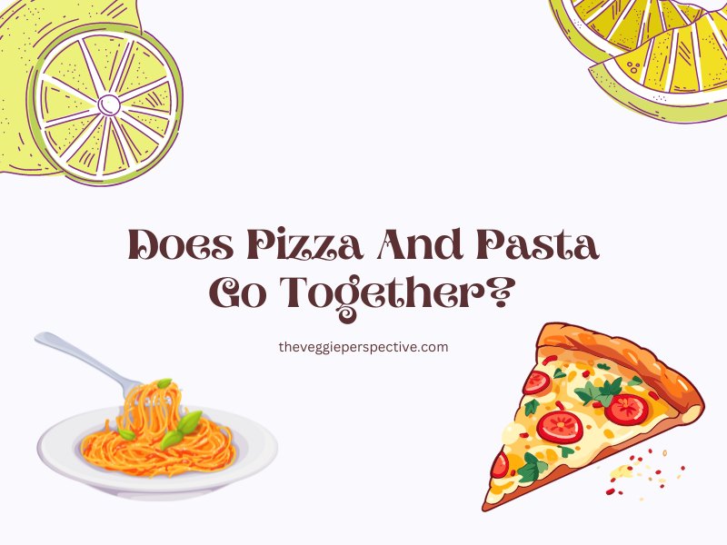 Does Pizza And Pasta Go Together?