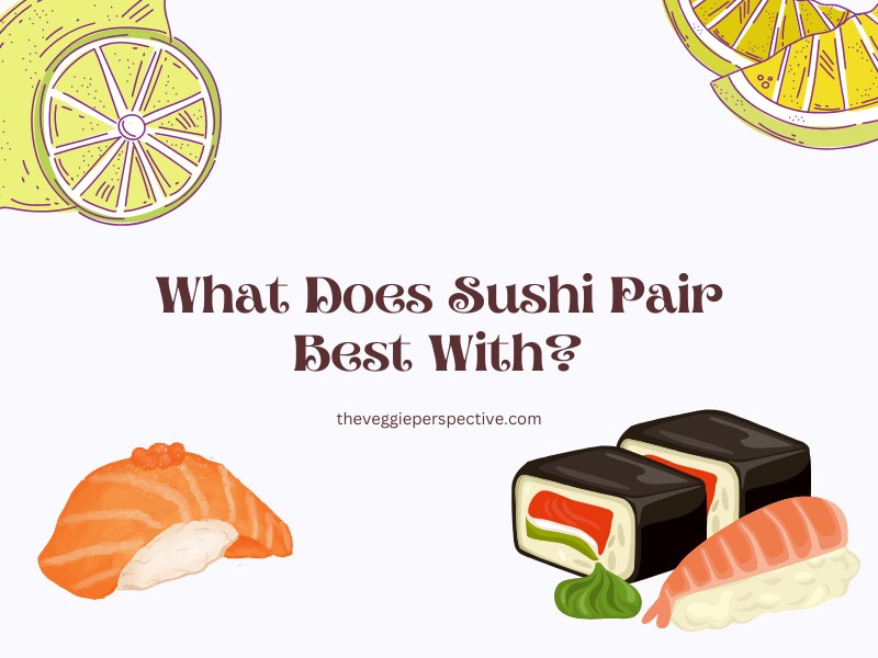 What Does Sushi Pair Best With? My Top List